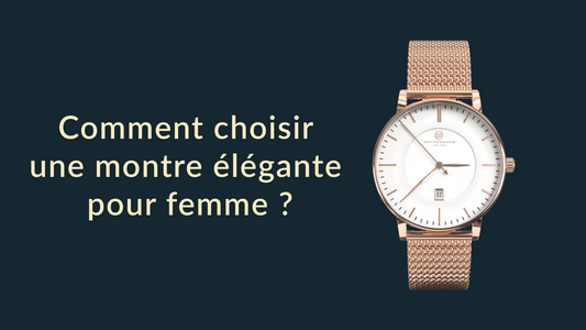 Comment choisir une montre élégante pour femme ?