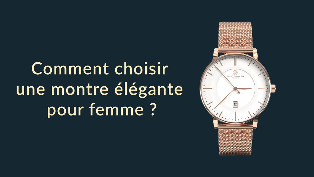 Comment choisir une montre élégante pour femme ?