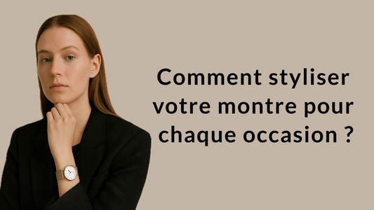 Comment styliser votre montre pour chaque occasion : bureau, week-end, soirée...